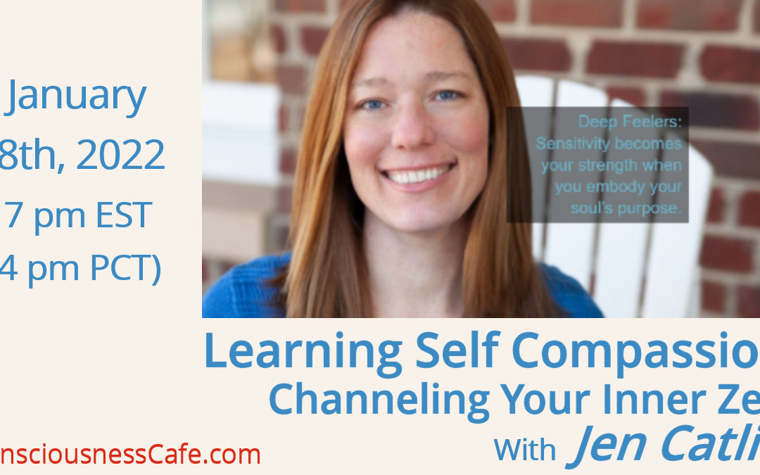 Learning Self Compassion, Channeling Your Inner Zen with Jennifer Catlin