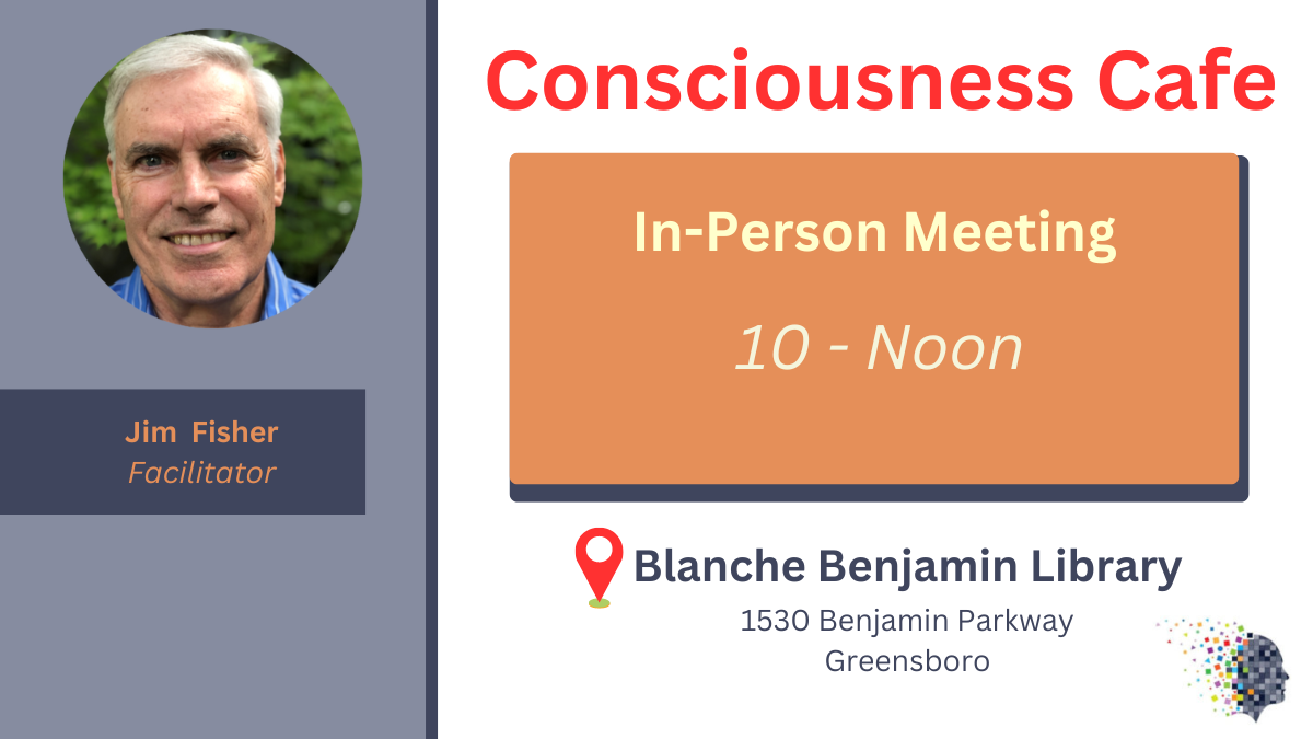 Consciousness Cafe in person meeting with Jim Fisher